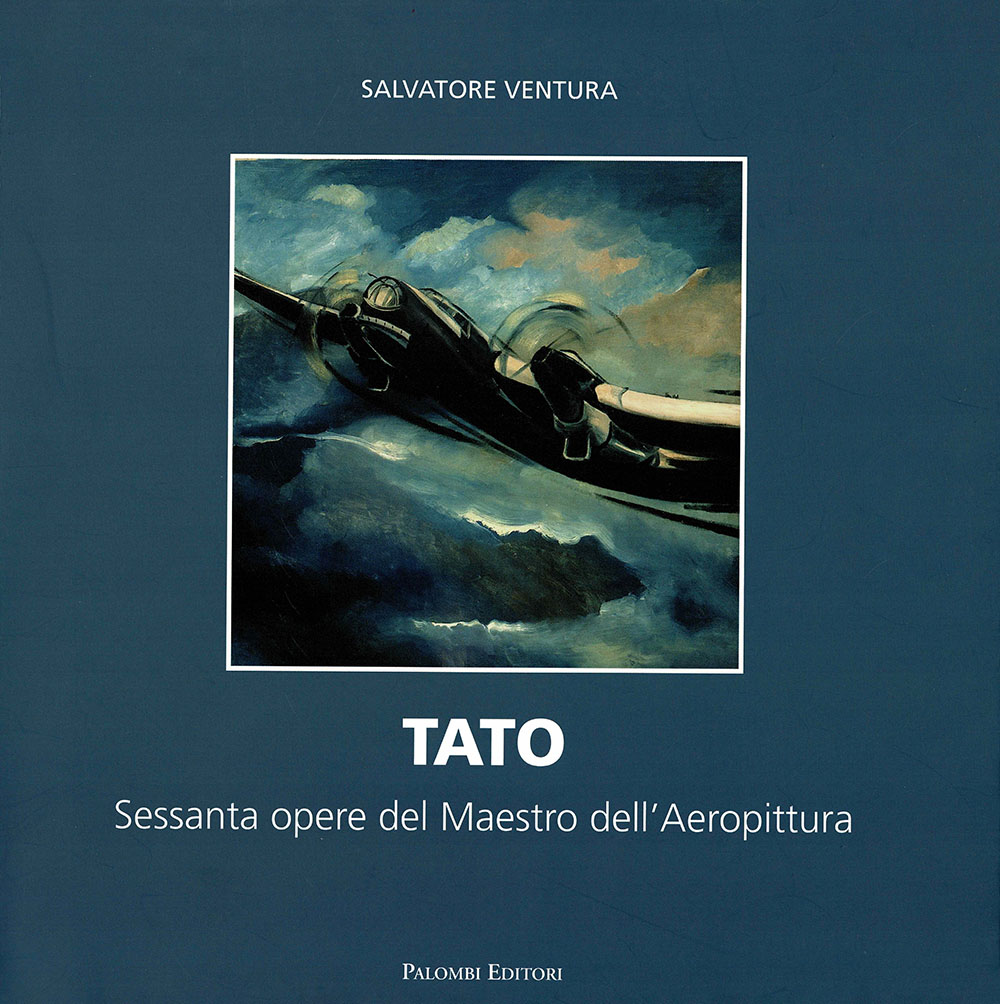Tato. Sessanta opere del Maestro dell'Aeropittura
